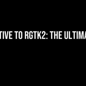 Alternative to RGtk2: The Ultimate Guide