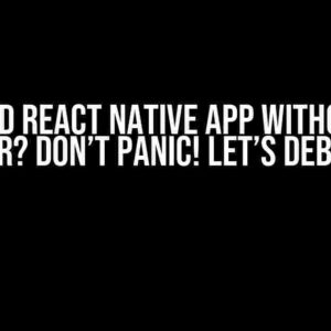 Crashed React Native App without any Error? Don’t Panic! Let’s Debug It!