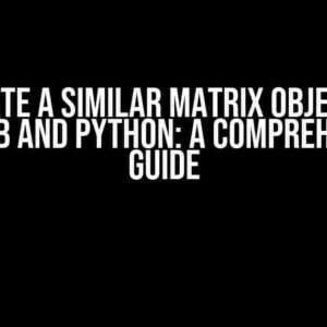 Create a Similar Matrix Object in MATLAB and Python: A Comprehensive Guide