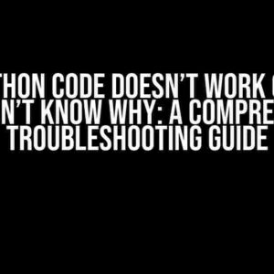 My Python Code Doesn’t Work on Mac and I Don’t Know Why: A Comprehensive Troubleshooting Guide