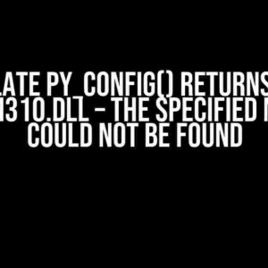 Reticulate py_config() Returns Error: Python310.dll – The Specified Module Could Not be Found